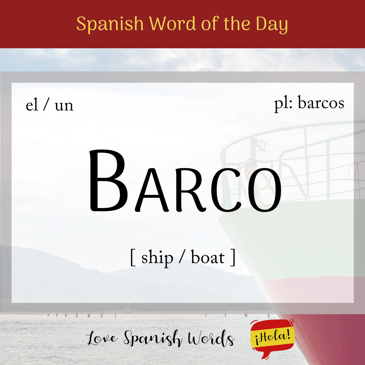 Spanish Word Of The Day Barco ship Boat Love Spanish Words Spanish Word Of The Day Barco ship Boat Love Spanish Words
