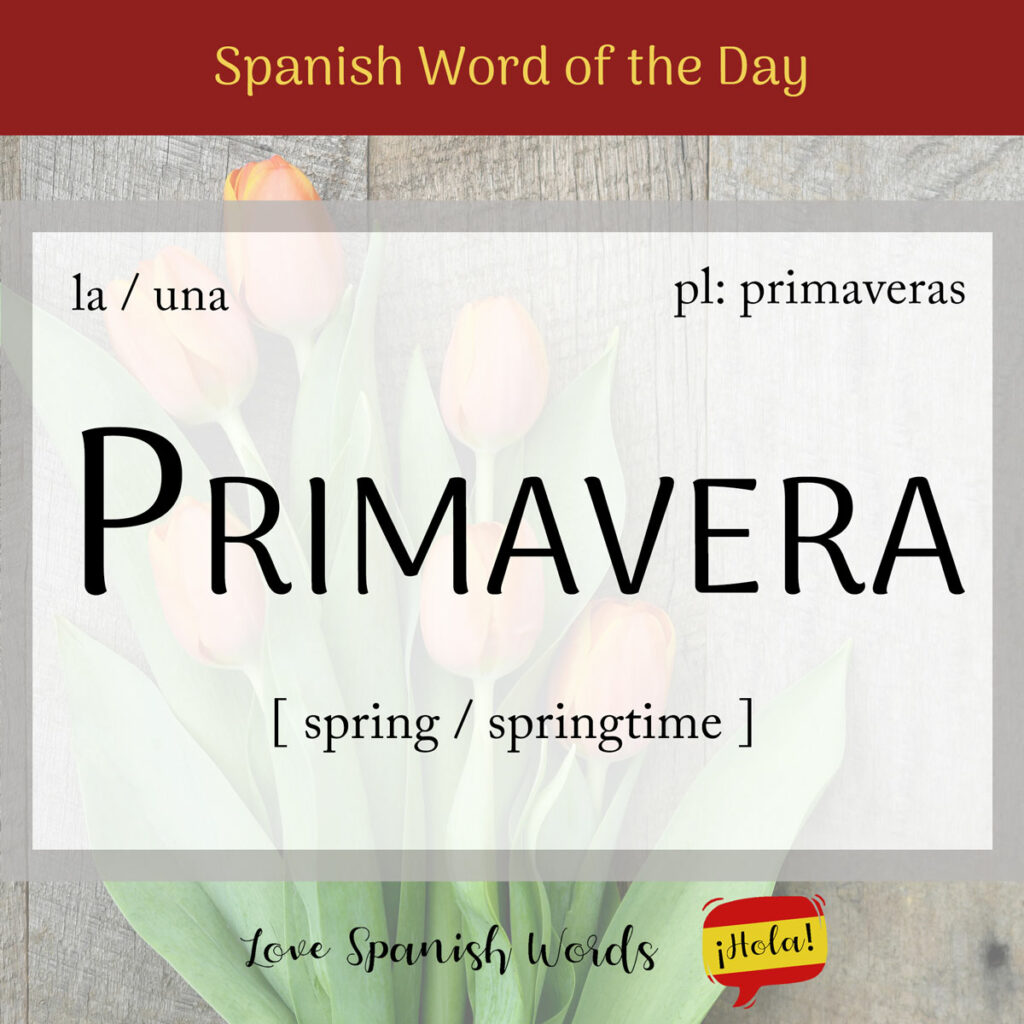 Spanish Word of the Day: Primavera (spring) - Love Spanish Words