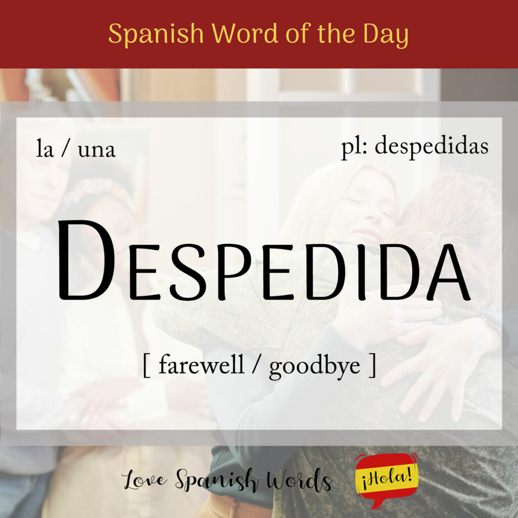 Spanish Word of the Day Despedida (farewell / parting) Love Spanish