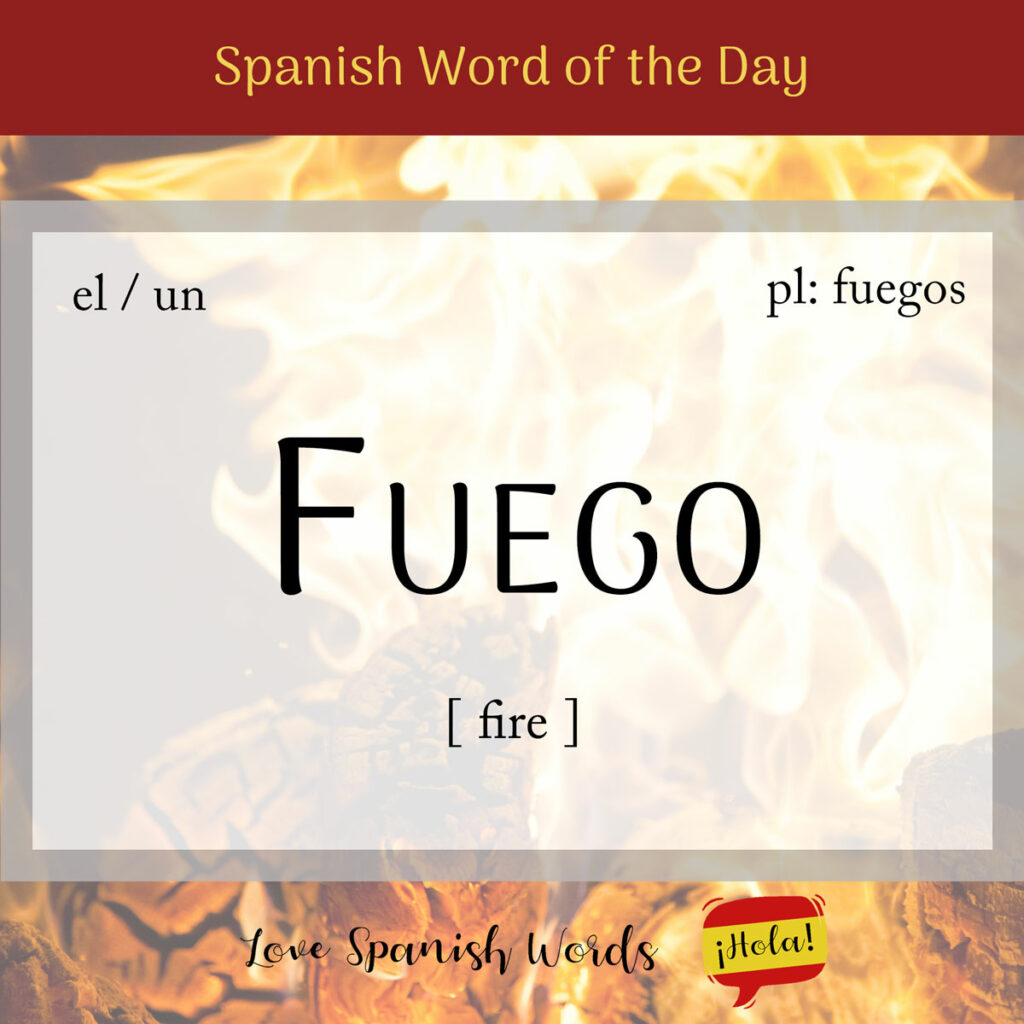 Spanish Word of the Day Fuego (fire) Love Spanish Words
